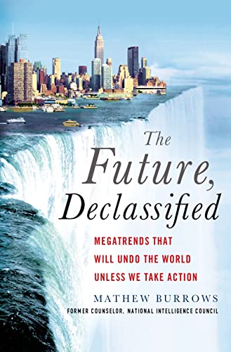 Imagen de archivo de The Future, Declassified: Megatrends That Will Undo the World Unless We Take Action a la venta por ThriftBooks-Dallas