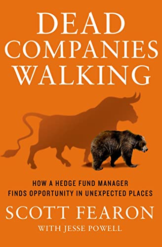 Stock image for Dead Companies Walking : How a Hedge Fund Manager Finds Opportunity in Unexpected Places for sale by Better World Books