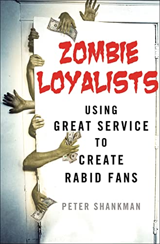 Imagen de archivo de Zombie Loyalists: Using Great Service to Create Rabid Fans a la venta por SecondSale