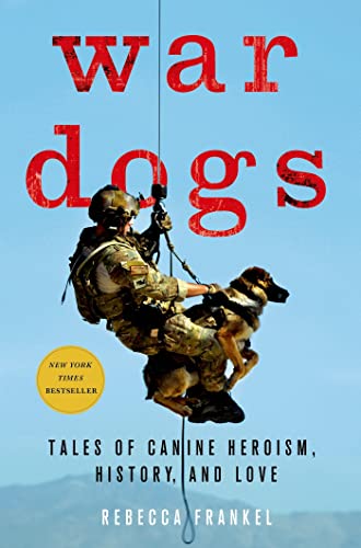 Imagen de archivo de War Dogs: Tales of Canine Heroism, History, and Love a la venta por Your Online Bookstore