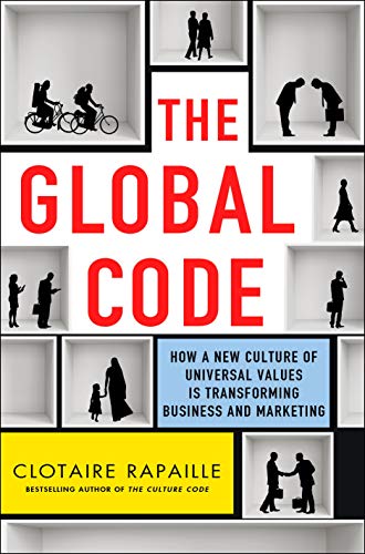 Stock image for The Global Code: How a New Culture of Universal Values is Reshaping Business and Marketing for sale by Adventures Underground