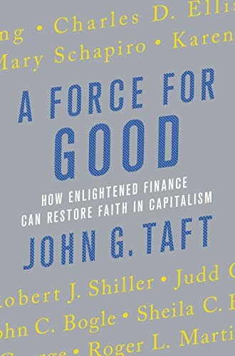 Imagen de archivo de A Force for Good: How Enlightened Finance Can Restore Faith in Capitalism a la venta por ThriftBooks-Dallas
