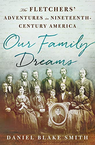 Stock image for Our Family Dreams: The Fletchers' Adventures in Nineteenth Century America for sale by Once Upon A Time Books