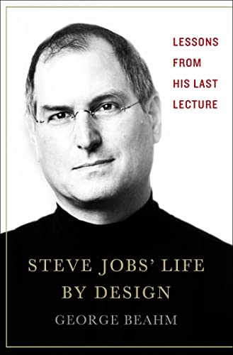 Stock image for Steve Jobs' Life By Design: Lessons to be Learned from His Last Lecture for sale by SecondSale