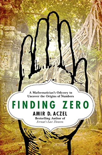 Beispielbild fr Finding Zero: A Mathematicians Odyssey to Uncover the Origins of Numbers zum Verkauf von Goodwill of Colorado