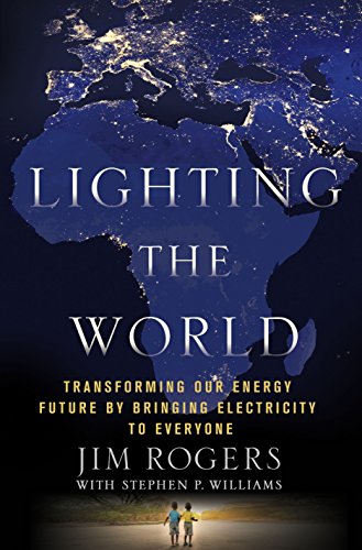Stock image for Lighting the World: Transforming our Energy Future by Bringing Electricity to Everyone for sale by Your Online Bookstore
