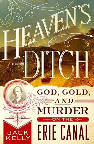 Beispielbild fr Heaven's Ditch: God, Gold, and Murder on the Erie Canal zum Verkauf von SecondSale