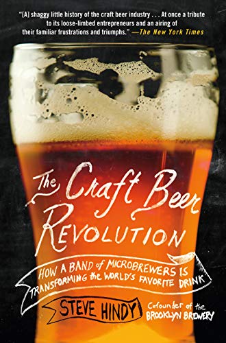 Stock image for The Craft Beer Revolution: How a Band of Microbrewers Is Transforming the World's Favorite Drink for sale by SecondSale