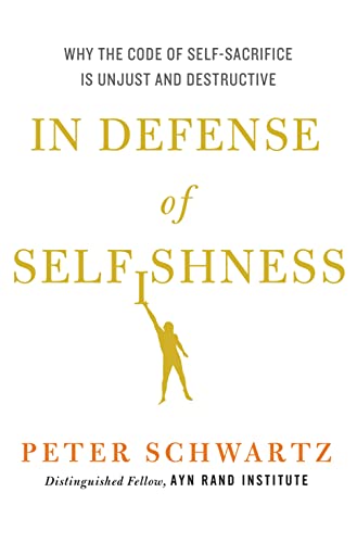 Beispielbild fr In Defense of Selfishness: Why the Code of Self-Sacrifice is Unjust and Destructive zum Verkauf von WeBuyBooks