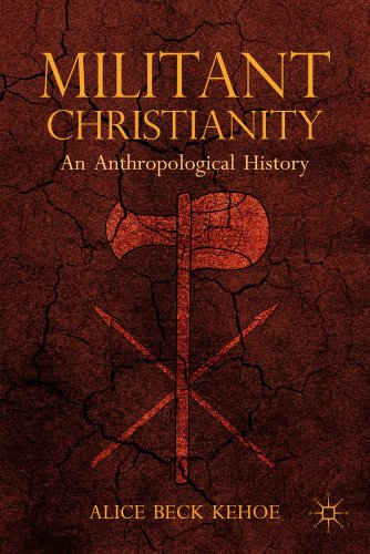 Militant Christianity: An Anthropological History (9781137282446) by Kehoe, A.