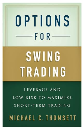 Options for Swing Trading. Leverage and Low Risk to Maximize Short-Term Trading.