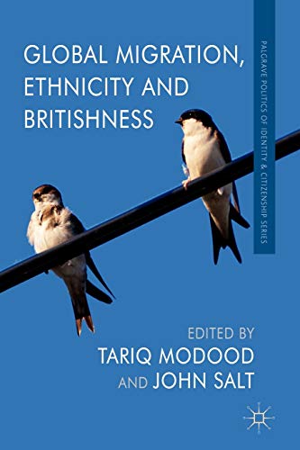 Imagen de archivo de Global Migration, Ethnicity and Britishness (Palgrave Politics of Identity and Citizenship) a la venta por Ergodebooks