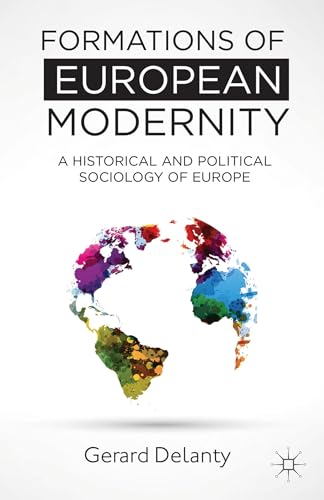 Formations of European Modernity: A Historical and Political Sociology of Europe (9781137287908) by Gerard Delanty