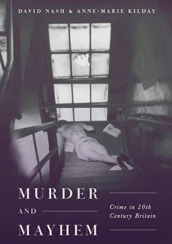 Beispielbild fr Murder and Mayhem : Crime in Twentieth-Century Britain zum Verkauf von Better World Books