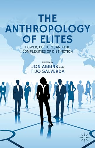 Stock image for The Anthropology of Elites: Power; Culture; and the Complexities of Distinction for sale by Ria Christie Collections