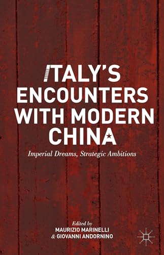 Stock image for Italy's Encounters With Modern China: Imperial Dreams, Strategic Ambitions for sale by Revaluation Books