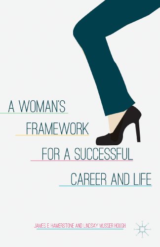 A Womans Framework for a Successful Career and Life