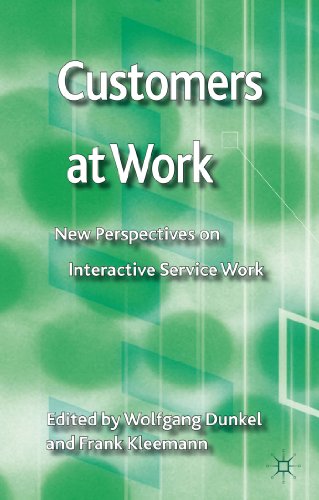 Customers at Work: New Perspectives on Interactive Service Work