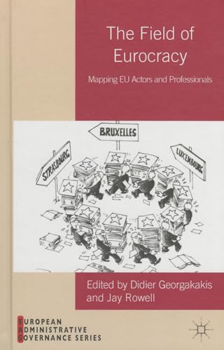9781137294692: The Field of Eurocracy: Mapping EU Actors and Professionals