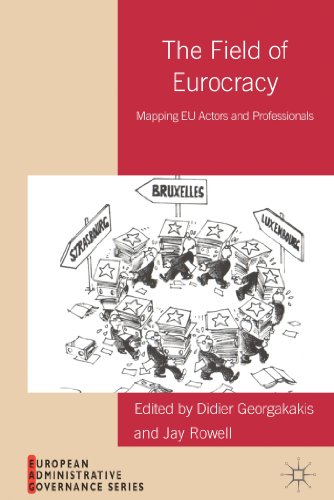 9781137294692: The Field of Eurocracy: Mapping EU Actors and Professionals (European Administrative Governance)