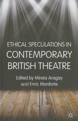 Stock image for Ethical Speculations in Contemporary British Theatre for sale by THE SAINT BOOKSTORE