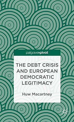 Imagen de archivo de The Debt Crisis and European Democratic Legitimacy a la venta por Better World Books