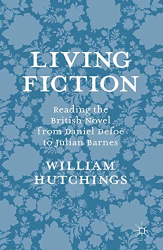 Beispielbild fr Living Fiction: Reading the British Novel from Daniel Defoe to Julian Barnes zum Verkauf von WorldofBooks