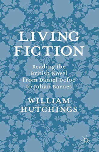 Stock image for Living Fiction: Reading the British Novel from Daniel Defoe to Julian Barnes for sale by WorldofBooks