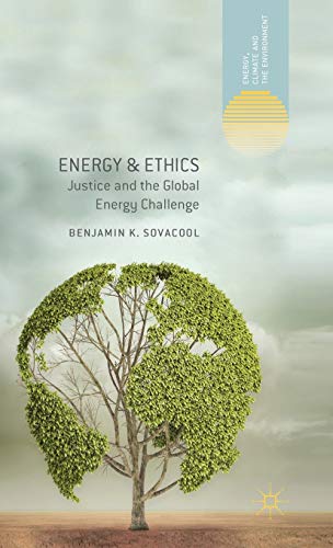 Imagen de archivo de Energy and Ethics: Justice and the Global Energy Challenge (Energy, Climate and the Environment) a la venta por Lucky's Textbooks