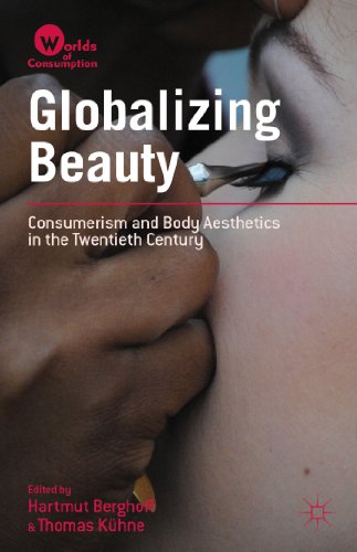 Beispielbild fr Globalizing Beauty: Consumerism and Body Aesthetics in the Twentieth Century (Worlds of Consumption) zum Verkauf von WorldofBooks