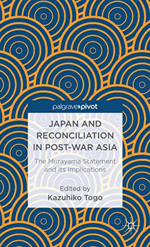 Japan and Reconciliation in Post-war Asia: The Murayama Statement and Its Implications