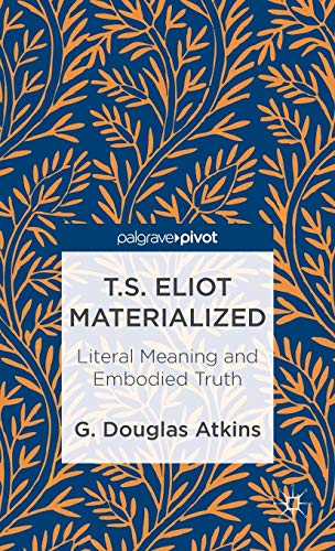 9781137301314: T.S. Eliot Materialized: Literal Meaning and Embodied Truth