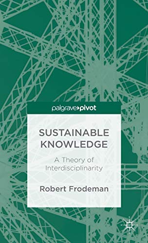 Imagen de archivo de Sustainable Knowledge : A Theory of Interdisciplinarity a la venta por Better World Books