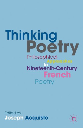 Stock image for Thinking Poetry: Philosophical Approaches to Nineteenth-Century French Poetry for sale by Ergodebooks