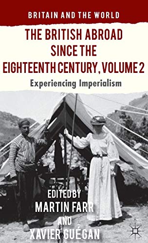 9781137304179: The British Abroad Since the Eighteenth Century, Volume 2: Experiencing Imperialism (Britain and the World)