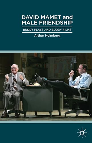 9781137305183: David Mamet and Male Friendship: Buddy Plays and Buddy Films