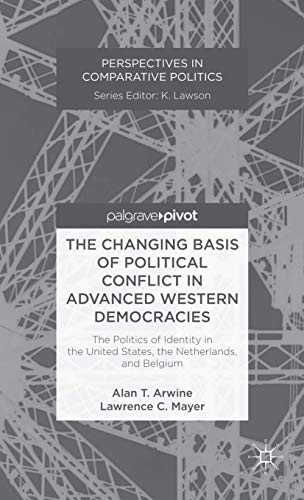 9781137306647: The Changing Basis of Political Conflict in Advanced Western Democracies: The Politics of Identity in the United States, the Netherlands, and Belgium