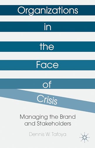 Stock image for Organizations in the Face of Crisis: Managing the Brand and Stakeholders for sale by Bestsellersuk