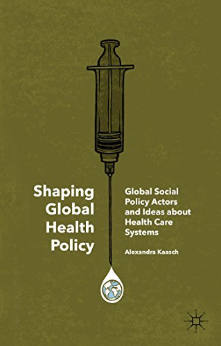 Imagen de archivo de Shaping Global Health Policy: Global Social Policy Actors and Ideas about Health Care Systems a la venta por Blackwell's