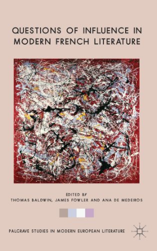 Stock image for Questions of Influence in Modern French Literature (Palgrave Studies in Modern European Literature) [Hardcover] Baldwin, T.; Fowler, J.; Medeiros, A. de and de Medeiros, Ana for sale by The Compleat Scholar