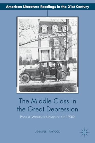 Imagen de archivo de The Middle Class in the Great Depression (American Literature Readings in the Twenty-First Century) a la venta por Learnearly Books