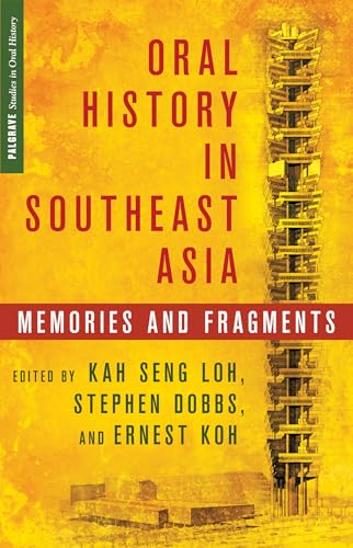 Oral History in Southeast Asia: Memories and Fragments (Palgrave Studies in Oral History)