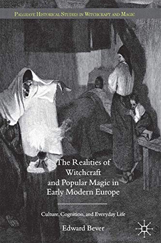 Imagen de archivo de The Realities of Witchcraft and Popular Magic in Early Modern Europe: Culture, Cognition, and Everyday Life (Paperback or Softback) a la venta por BargainBookStores