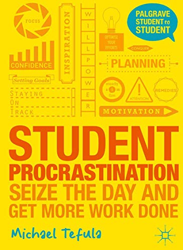 9781137312457: Student Procrastination: Seize the Day and Get More Work Done (Student to Student)