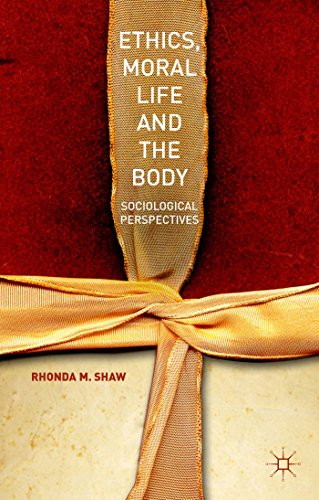 Ethics, Moral Life and the Body: Sociological Perspectives