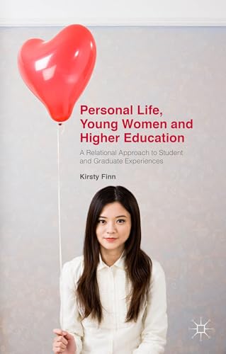 Personal Life, Young Women and Higher Education: A Relational Approach to Student and Graduate Ex...