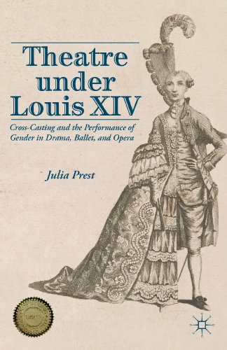 Stock image for Theatre Under Louis XIV: Cross-Casting and the Performance of Gender in Drama, Ballet and Opera for sale by HPB-Red