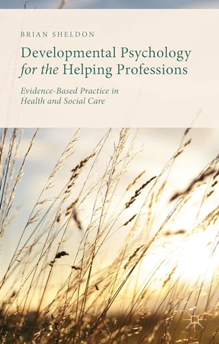 9781137321138: Developmental Psychology for the Helping Professions: Evidence-Based Practice in Health and Social Care