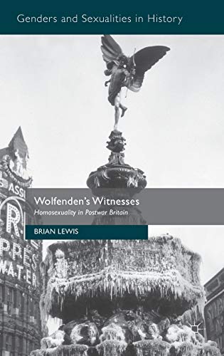 9781137321497: Wolfenden's Witnesses: Homosexuality in Postwar Britain (Genders and Sexualities in History)