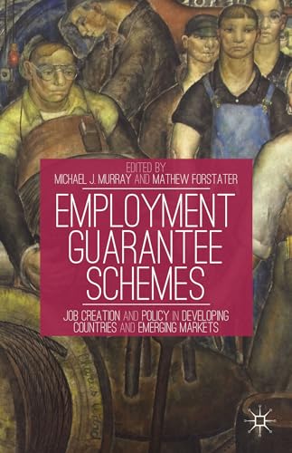 Stock image for Employment Guarantee Schemes: Job Creation and Policy in Developing Countries and Emerging Markets for sale by Revaluation Books